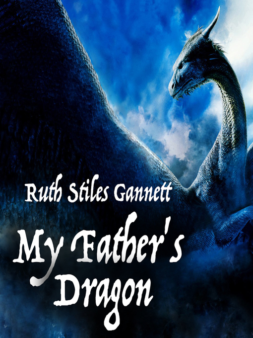 Title details for My Father's Dragon by Ruth Stiles Gannett - Available
